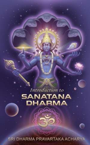 Introduction to Sanatana Dharma de Dharma Pravartaka Acharya