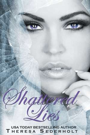 Shattered Lies de Theresa Sederholt