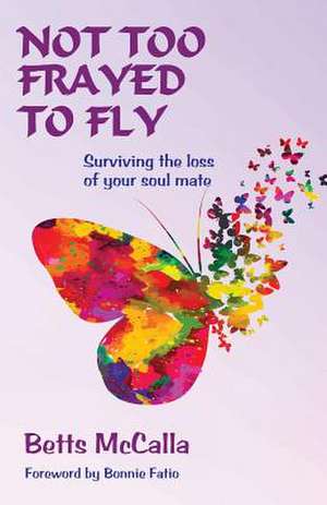 Not Too Frayed to Fly de McCalla, Betts