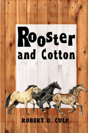 Rooster and Cotton de Robert D. Culp