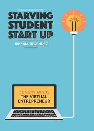 STARVING STUDENT START-UP de Johnnie Resendez