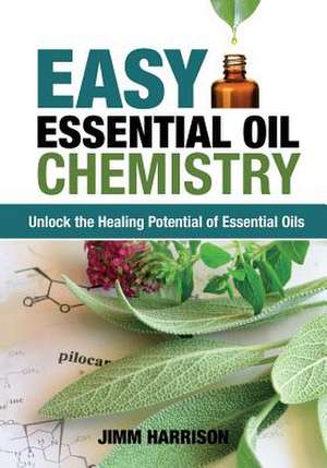 Easy Essential Oil Chemistry de Jimm Harrison