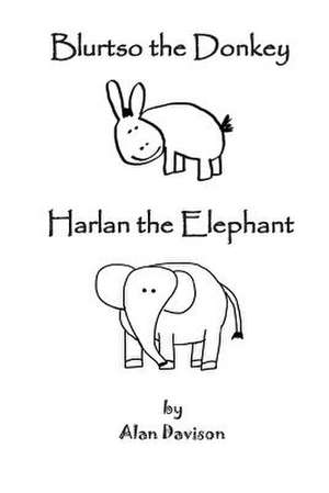 Blurtso the Donkey and Harlan the Elephant de Alan R. Davison