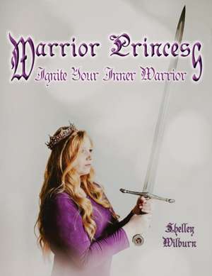 Warrior Princess de Shelley Wilburn