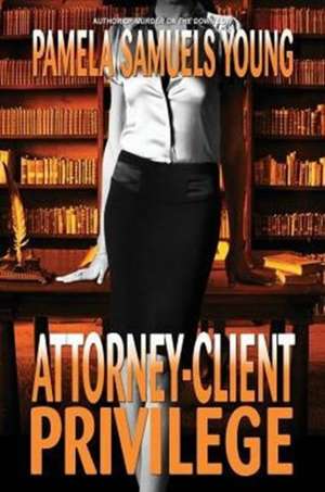 Attorney-Client Privilege de Pamela Samuels Young