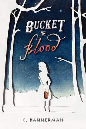 Bucket of Blood de K. Bannerman