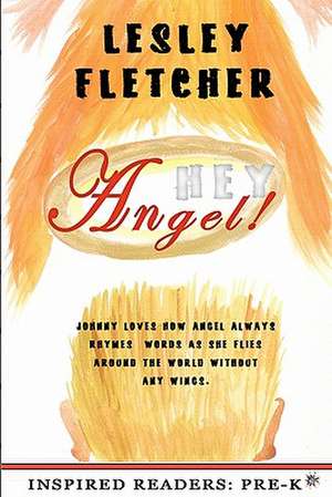 Hey Angel: A North American Rite of Passage de Lesley Fletcher