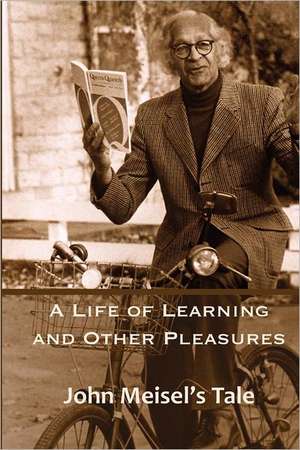 A Life of Learning and Other Pleasures: John Meisel's Tale de John Meisel