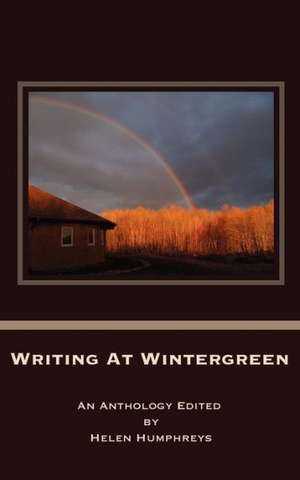 Writing at Wintergreen: The Story of Zeke O'Connor and the Sir Edmund Hillary Foundation de Helen Humphreys