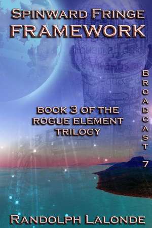 Spinward Fringe Broadcast 7: Framework de Randolph Lalonde