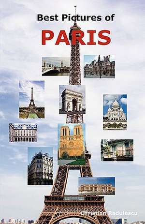 Best Pictures of Paris: Top Tourist Attractions Including the Eiffel Tower, Louvre Mtop Tourist Attractions Including the Eiffel Tower, Louvre de Christian Radulescu