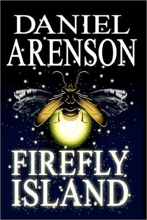 Firefly Island: Create the Writer's Blog You've Always Wanted de Daniel Arenson