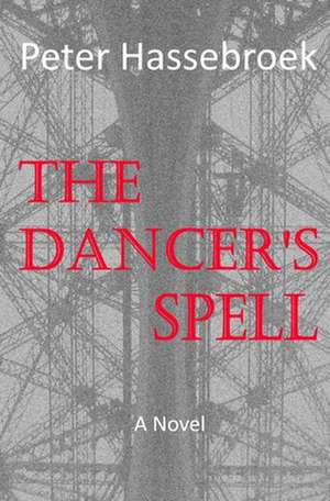 The Dancer's Spell: 12 Week Course de Peter Hassebroek