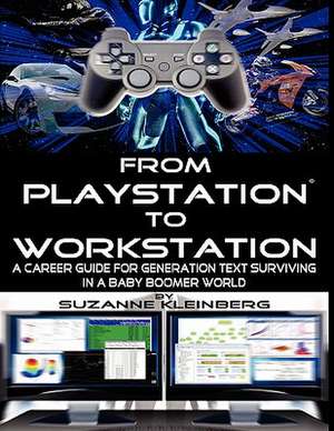 From PlayStation to Workstation - U.S. Edition de Suzanne Kleinberg