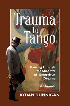 Trauma to Tango de MR Aydan Dunnigan