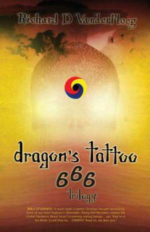 Dragon's Tattoo 666 Trilogy de Richard D. Vanderploeg