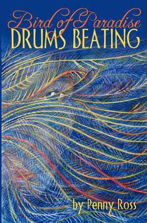 Bird of Paradise Drums Beating de Penny Ross