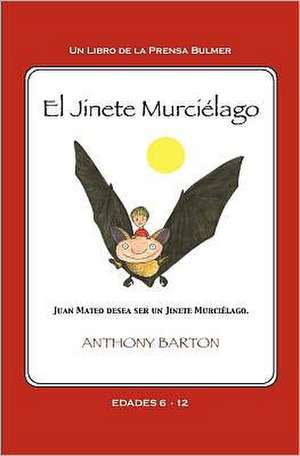 El Jinete Murcielago: Matthew John's World Is Shrinking. Can He Save the Yumi Trees? de Anthony Barton