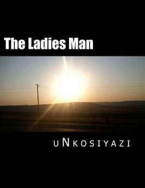 The Ladies Man de Unkosiyazi