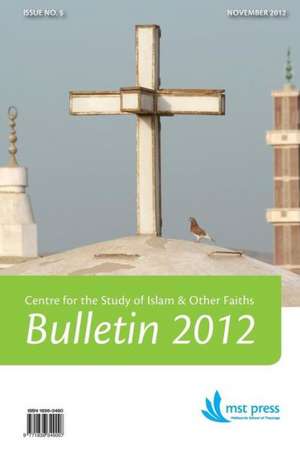 Csiof Bulletin 2012: Contemporary and Historical Studies on Islam and Christianity. Occasional Papers in the Study of Islam and Other Faith de Peter Riddell