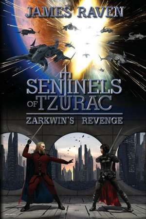 SENTINELS OF TZURAC - ZARKWIN'S REVENGE de James Raven