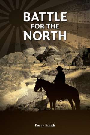 BATTLE FOR THE NORTH de Barry Smith