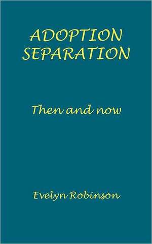 Adoption Separation - Then and Now: Adventure Sci-Fi/ Heroic Fantasy/ Romance de Evelyn Robinson