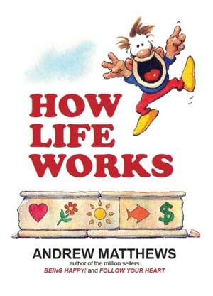 How Life Works de Andrew Matthews