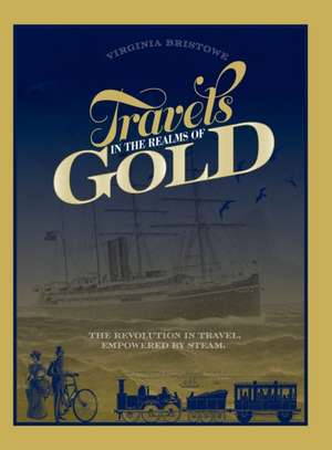 Travels in the Realms of Gold de Virginia Bristowe