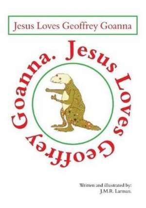 Jesus loves Geoffrey Goanna de Jessie Larman