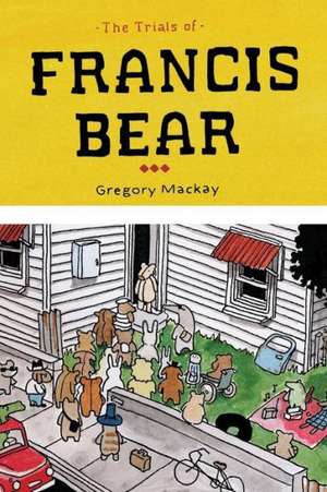 The Trials of Francis Bear de Gregory MacKay