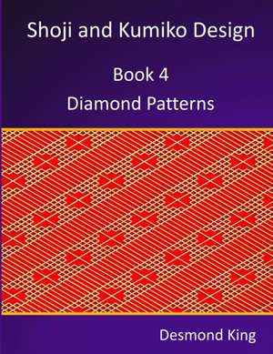 Shoji and Kumiko Design: Book 4 Diamond Patterns de Desmond King