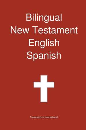 Bilingual New Testament, English - Spanish de Transcripture International