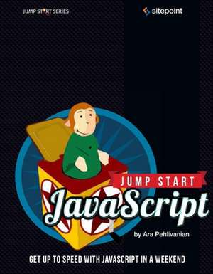 Jump Start JavaScript de Ara Pehlivanian