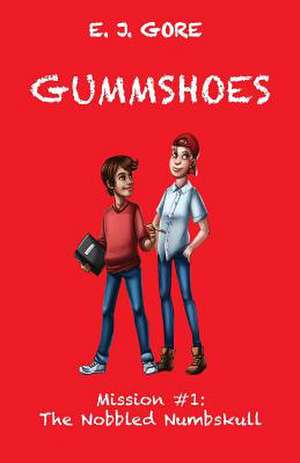 Gummshoes - Mission #1 The Nobbled Numbskull de E. J. Gore