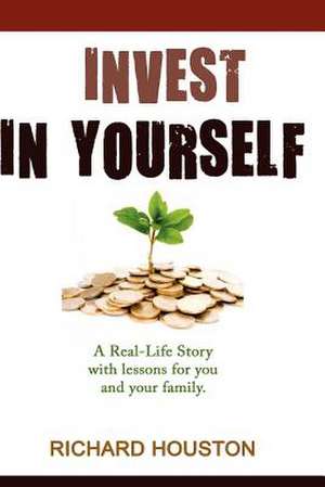 Invest in Yourself de MR Richard Houston