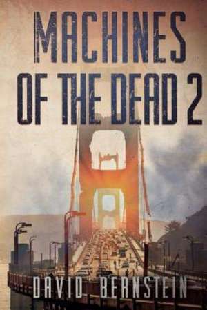 Machines of the Dead 2: Retribution de David Bernstein