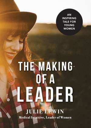 The Making of a Leader de Julie M Lewin