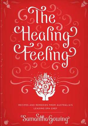 The Healing Feeling de Samantha Gowing