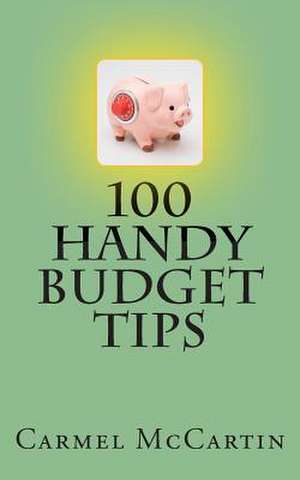 100 Handy Budget Tips de Carmel McCartin