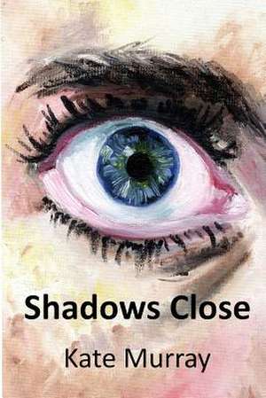 Shadows Close de Kate Murray