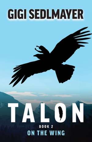 Talon, on the Wing de Gigi Sedlmayer