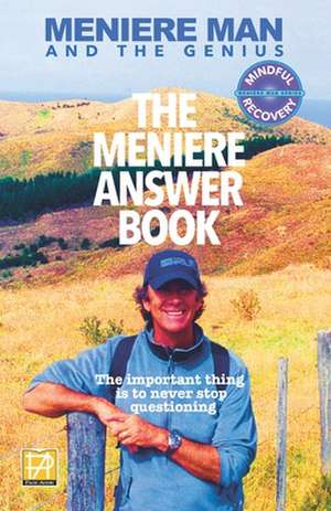 Meniere Man. The Meniere Answer Book: 625 Meniere Questions Answered de Meniere Man