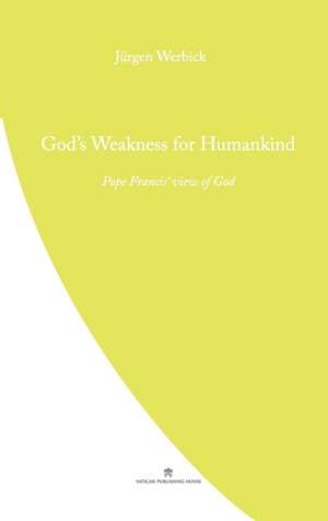 God's Weakness for Humankind de Jurgen Werbick