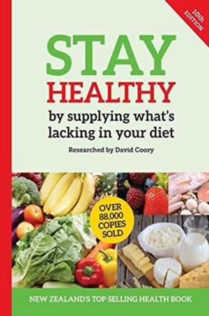 Stay Healthy by supplying what's missing in your diet (10th Edition) de David Coory