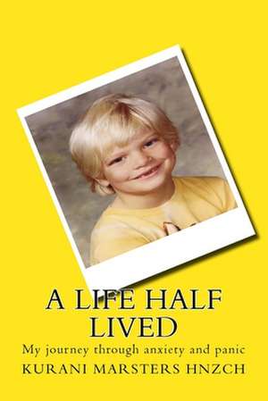 A Life Half Lived de Kurani Marsters