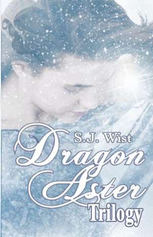 Dragon Aster Trilogy: Book I de S. J. Wist