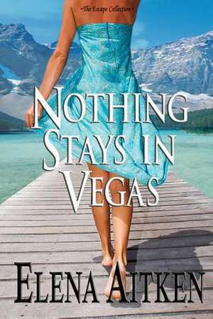 Nothing Stays in Vegas de Elena Aitken