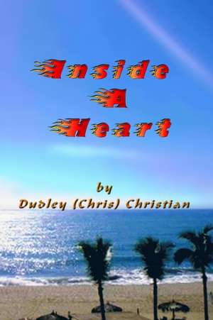Inside A Heart de Dudley (Chris) Christian
