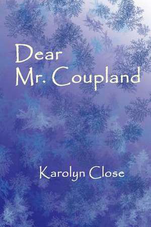 Dear Mr. Coupland de Karolyn Close